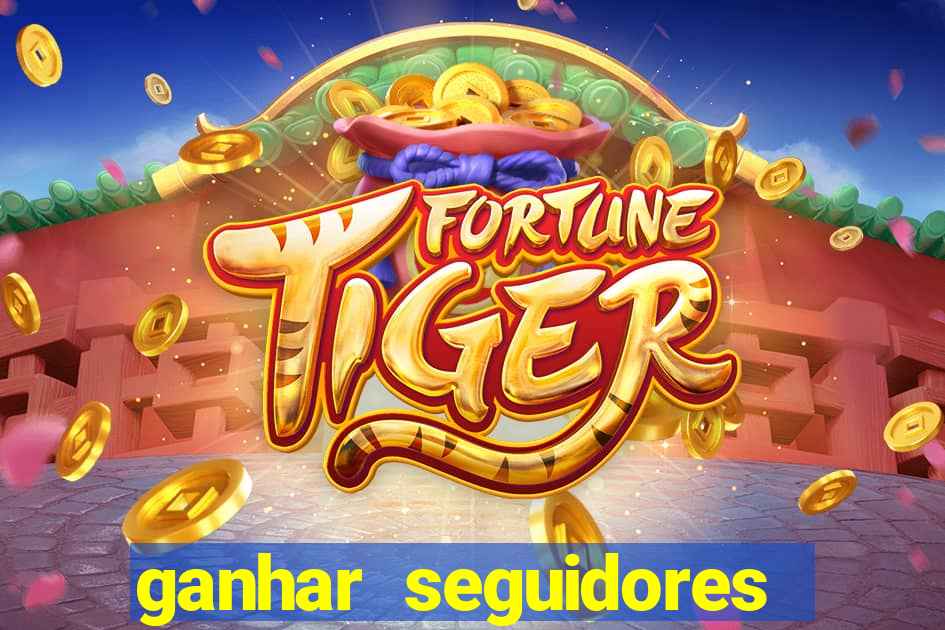 ganhar seguidores brasileiro no instagram